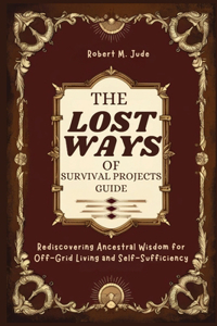 Lost Ways of Survival Projects Guide