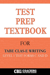 Test Prep Textbook for TABE CLAS-E Writing Level 1 Test -Forms C and D