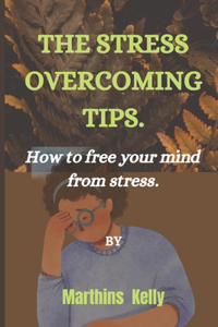 The Stress Overcoming Tips.