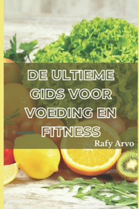 De Ultieme Gids Voor Voeding En Fitness