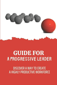 Guide For A Progressive Leader
