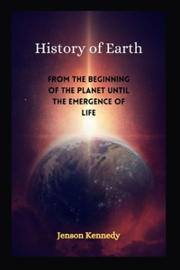History of Earth: From the beginning of the planet until the emergence of life