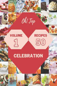 Oh! Top 50 Celebration Recipes Volume 1