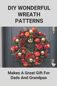 DIY Wonderful Wreath Patterns
