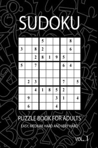 Sudoku Puzzle Book for Adults: Easy to Very Hard Sudoku Puzzles with Solutions. Vol. 1: Big Sudoku Book with 200 Puzzles