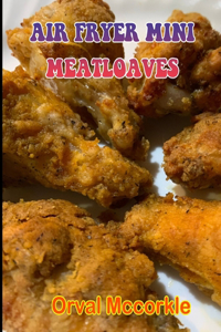 Air Fryer Mini Meatloaves