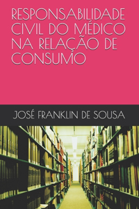 Responsabilidade Civil Do Médico Na Relação de Consumo
