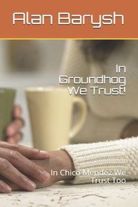 In Groundhog We Trust!