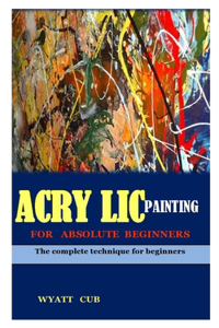 Acrylic Painting for Absolute Beginners