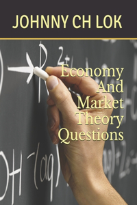 Economy And Market Theory Questions