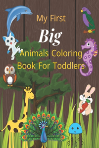 My first big animals coloring book for toddlers