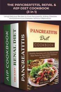PANCREATITIS, RENAL & AIP DIET COOKBOOK (3 in 1)