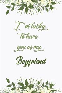I'm Lucky To Have You As My Boyfriend