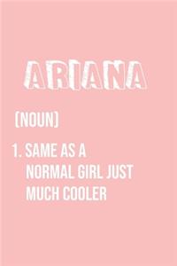 Ariana Same as a normal girl just much cooler