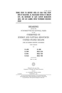 Theme study to identify sites of Cold War, study sites in Beaufort, SC, McLoughlin House in Oregon City, OR, boundary of Glen Canyon Recreation Area, and San Gabriel River Watershed resource study