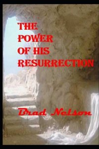 The Power of His Resurrection