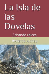 Isla de las Dovelas: Echando raíces