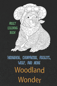 Woodland Wonder - Adult Coloring Book - Hedgehog, Chimpanzee, Axolotl, Wolf, and more