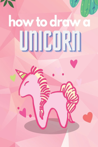 How to Draw a Unicorn