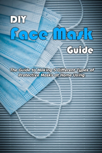 DIY Face Mask Guide