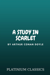 A Study in Scarlet by Arthur Conan Doyle