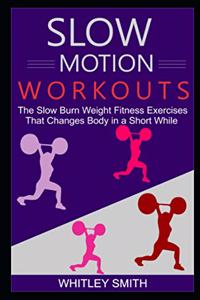 Slow Motion Workouts