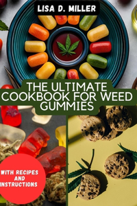 Ultimate cookbook for weed Gummies