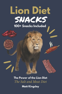 Lion Diet Snacks: 100+ Delicious Ruminant Meat and Salt Snack Recipes