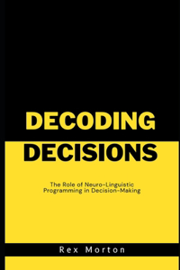 Decoding Decisions