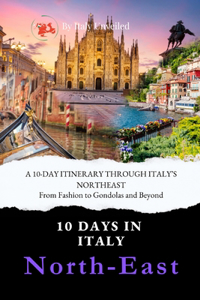 10-Day Itinerary Through Italy's Northeast