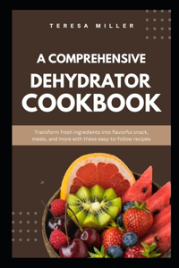 A comprehensive dehydrator cookbook
