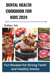 Dental health cookbook for kids 2024