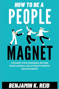 How to Be a People Magnet