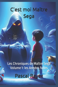 C'est moi Maitre Sega