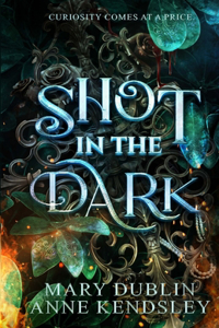 Shot in the Dark: A Spellbinding Enemies-to-Lovers Urban Fantasy Adventure