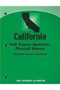 California Holt Science Spectrum: Physical Science Standards Review Workbook
