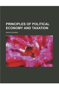 The Principles of Political Economy and Taxation