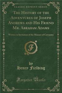 The History of the Adventures of Joseph Andrews and His Friend Mr. Abraham Adams