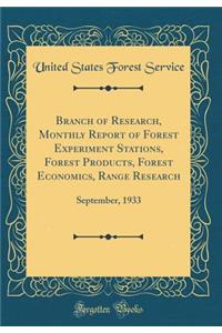 Branch of Research, Monthly Report of Forest Experiment Stations, Forest Products, Forest Economics, Range Research: September, 1933 (Classic Reprint)
