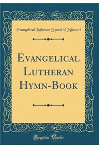 Evangelical Lutheran Hymn-Book (Classic Reprint)