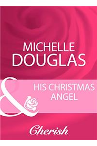 His Christmas Angel (Mills & Boon Cherish)