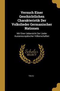 Versuch Einer Geschichtlichen Charakteristik Der Volkslieder Germanischer Nationen