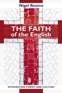 Faith of the English - Integrating Christ and Culture