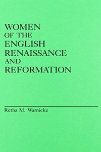 Women of the English Renaissance and Reformation.