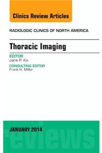 Thoracic Imaging, an Issue of Radiologic Clinics of North America, E-Book