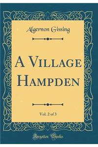 A Village Hampden, Vol. 2 of 3 (Classic Reprint)