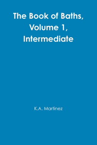 The Book of Baths, Volume 1, Intermediate