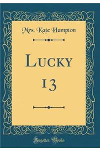 Lucky 13 (Classic Reprint)