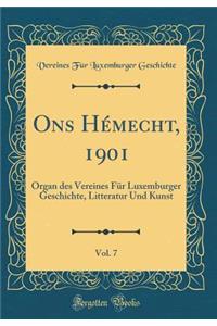 Ons HÃ©mecht, 1901, Vol. 7: Organ Des Vereines FÃ¼r Luxemburger Geschichte, Litteratur Und Kunst (Classic Reprint)