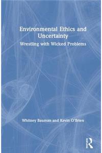 Environmental Ethics and Uncertainty